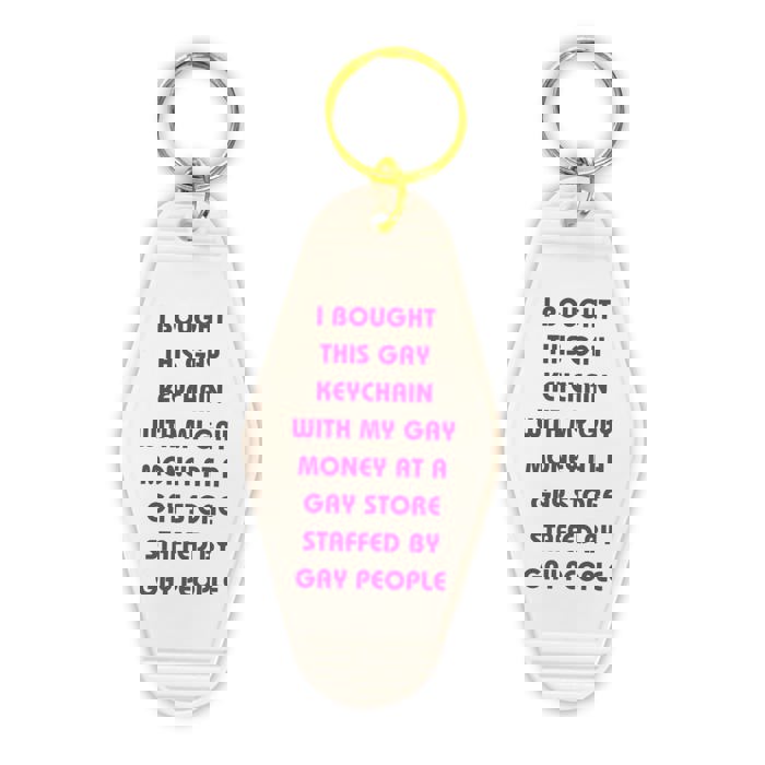 Bought This Gay Keychain With My Gay Money Motel Style Keychain in White