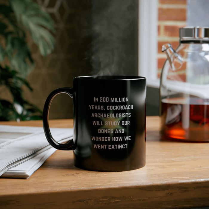 Cockroach Archaeologists Will Study Our Bones 11oz Black Mug | Ceramic Coffee Tea Cup