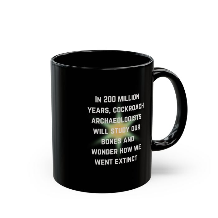 Cockroach Archaeologists Will Study Our Bones 11oz Black Mug | Ceramic Coffee Tea Cup