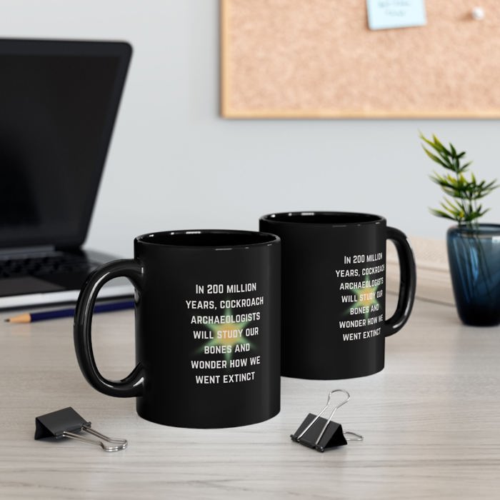 Cockroach Archaeologists Will Study Our Bones 11oz Black Mug | Ceramic Coffee Tea Cup