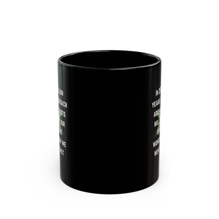 Cockroach Archaeologists Will Study Our Bones 11oz Black Mug | Ceramic Coffee Tea Cup