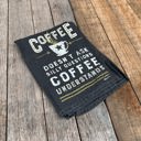  Coffee Doesn't Ask Silly Questions, Coffee Understands Dish Towel | Gift for Her