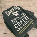  Coffee Doesn't Ask Silly Questions, Coffee Understands Dish Towel | Gift for Her