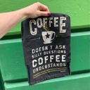  Coffee Doesn't Ask Silly Questions, Coffee Understands Dish Towel | Gift for Her