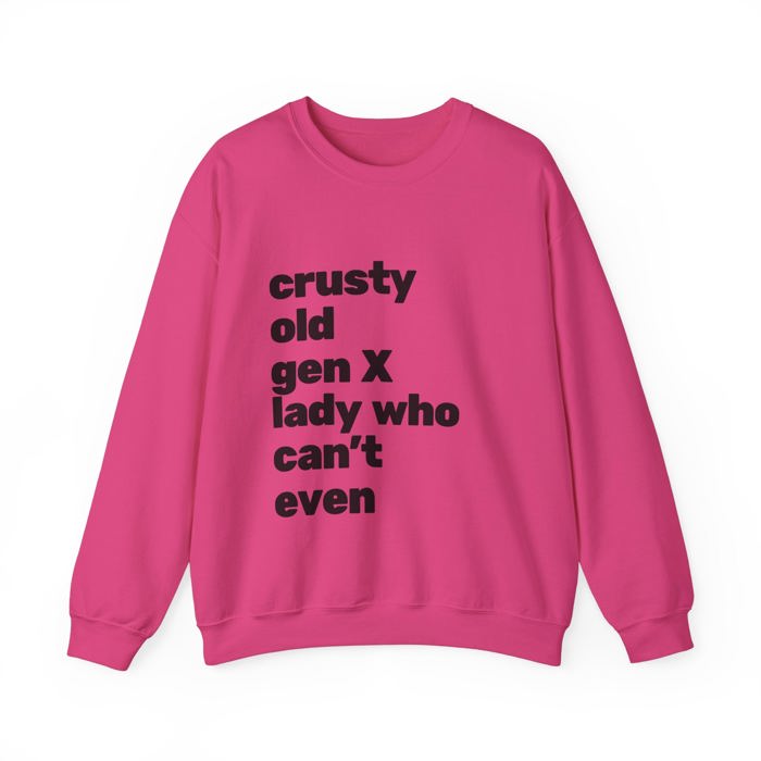 Crusty Old Gen X Lady Who Can't Even Unisex Heavy Blend™ Crewneck Sweatshirt Sizes SM-4XL 