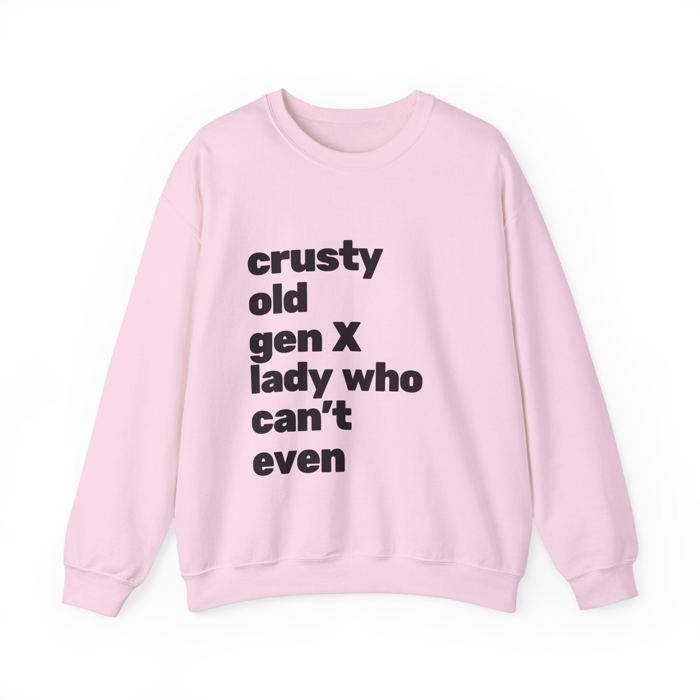 Crusty Old Gen X Lady Who Can't Even Unisex Heavy Blend™ Crewneck Sweatshirt Sizes SM-4XL 