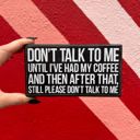  Don't Talk To Me Until I've Had Coffee Funny Wooden Box Sign