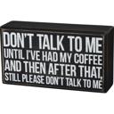 Don't Talk To Me Until I've Had Coffee | 6" x 3.25" x 1.75" Cute and Funny Graphic Wooden Box Signs with Sayings for Gallery Walls