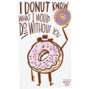 Donut Know What I Would Do Without You Cute Enamel Pins on Giftable Cards - 20+ Styles Available