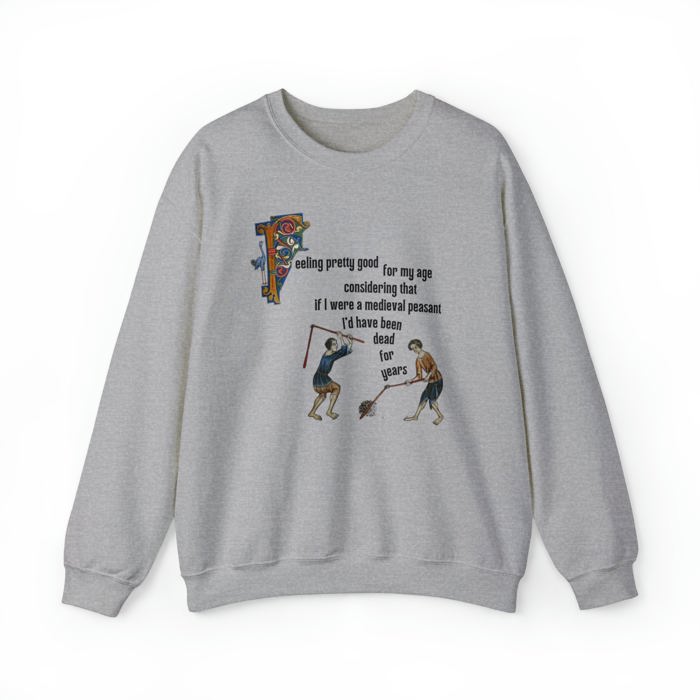 Feeling Pretty Good for My Age Medieval Peasant Unisex Heavy Blend™ Crewneck Sweatshirt | Sizes SM-4XL