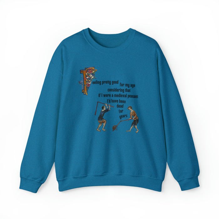 Feeling Pretty Good for My Age Medieval Peasant Unisex Heavy Blend™ Crewneck Sweatshirt | Sizes SM-4XL