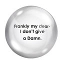  Frankly My Dear I Don't Give A Damn Glass Dome Paper Weight | Paper Document Holder