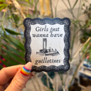  Girls Just Wanna Have Guillotines Beheading Device Sticker | Feminist Vinyl Die Cut Decal