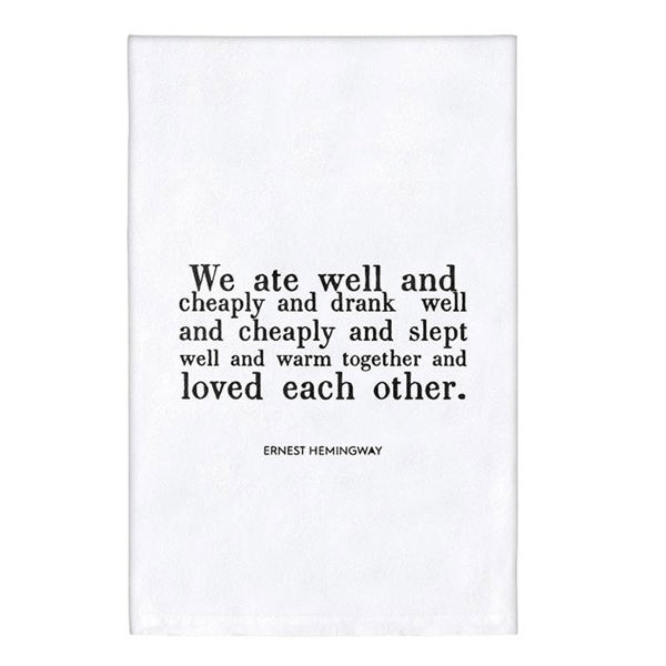 Hemingway Quote "We Ate Well and Loved Each Other" Dish Towel | Cotton Flour Sack Kitchen Towel | 30" x 30"