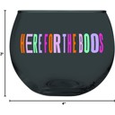  Here for the Boos Roly Poly Wine Glass in Tinted Black | Halloween Ghost Spooky 13 oz. Cup