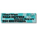  I Don't Trust Male Drivers Bumper Sticker