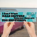  I Don't Trust Male Drivers Bumper Sticker