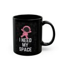  I Need My Space Astronaut Mug 11oz Black Mug | Coffee Tea Cup Funny Gift for Her 