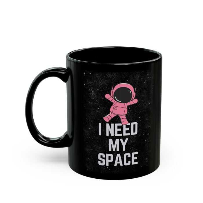 I Need My Space Astronaut Mug 11oz Black Mug | Coffee Tea Cup Funny Gift for Her 