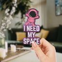 I Need My Space Individual Vinyl Stickers for Water Bottle, Tumbler, Laptop Case - Funny and Cute Designs