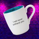  I Will Never Unfriend You Ceramic Coffee Mug | Tea Cup Drinkware | 16 oz.