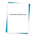 I Will Never Unfriend You 6 Pack Greeting Cards Cute and Funny Sayings Minimalist White Cards with Envelopes Blank Inside