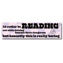  I'd Rather Be Reading Not While Driving Bumper Sticker