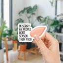 I'm Sorry My People Don't Season Their Food Funny Individual Vinyl Stickers for Water Bottle, Tumbler, Laptop Case - Funny and Cute Designs