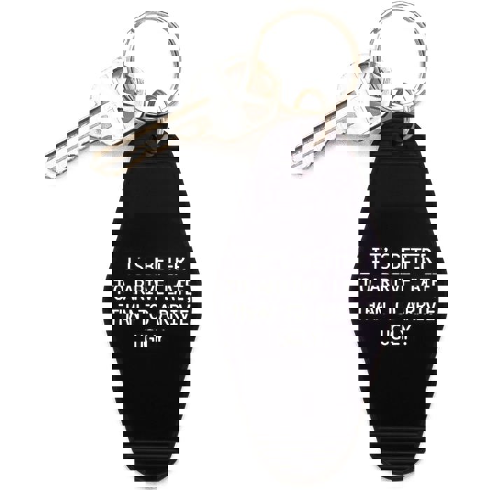 It's Better To Arrive Late, Than To Arrive Ugly Keychain in Black and White