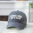  My Favorite Person Stonewashed Back Baseball Cap - Unisex Fathers Day Anytime Gift for Men or Women