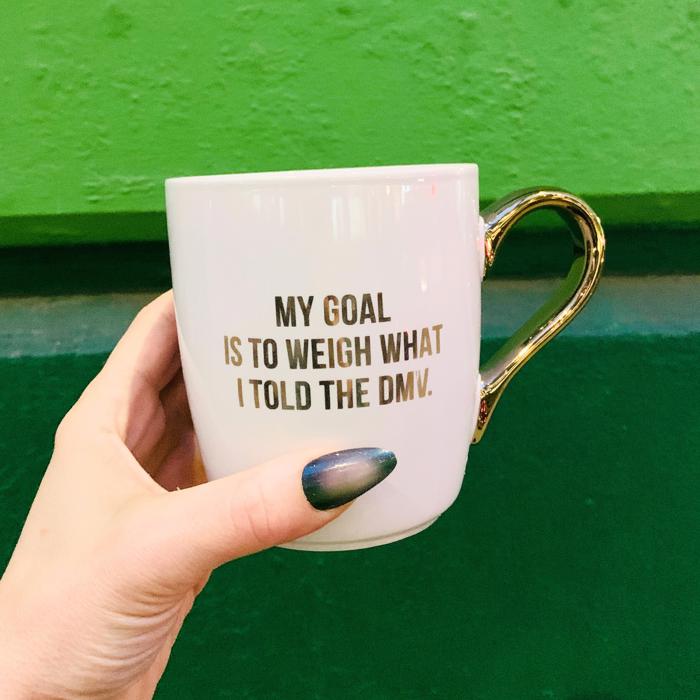 Funny Saying "My Goal is to Weigh What I Told the DMV" Gold Handle Coffee Mug | Stoneware Coffee Tea Cup | 16oz