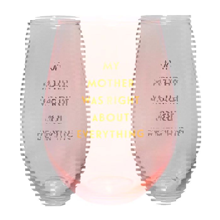 My Mother Was Right Jumbo Stemless Wine Glass in Iridescent Pink | 30 oz | Holds an Entire Bottle of Wine