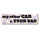  My Other Car is Your Dad Bumper Sticker