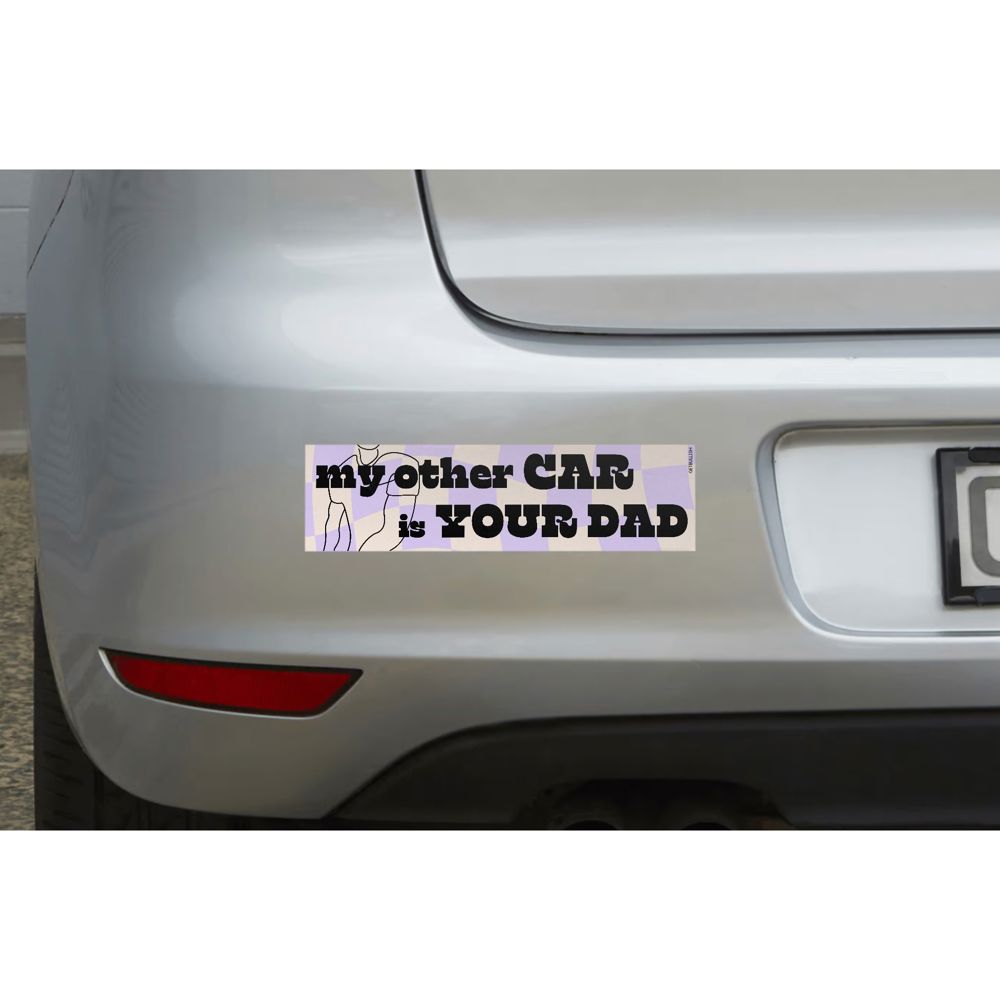 My Other Car is Your Dad Bumper Sticker