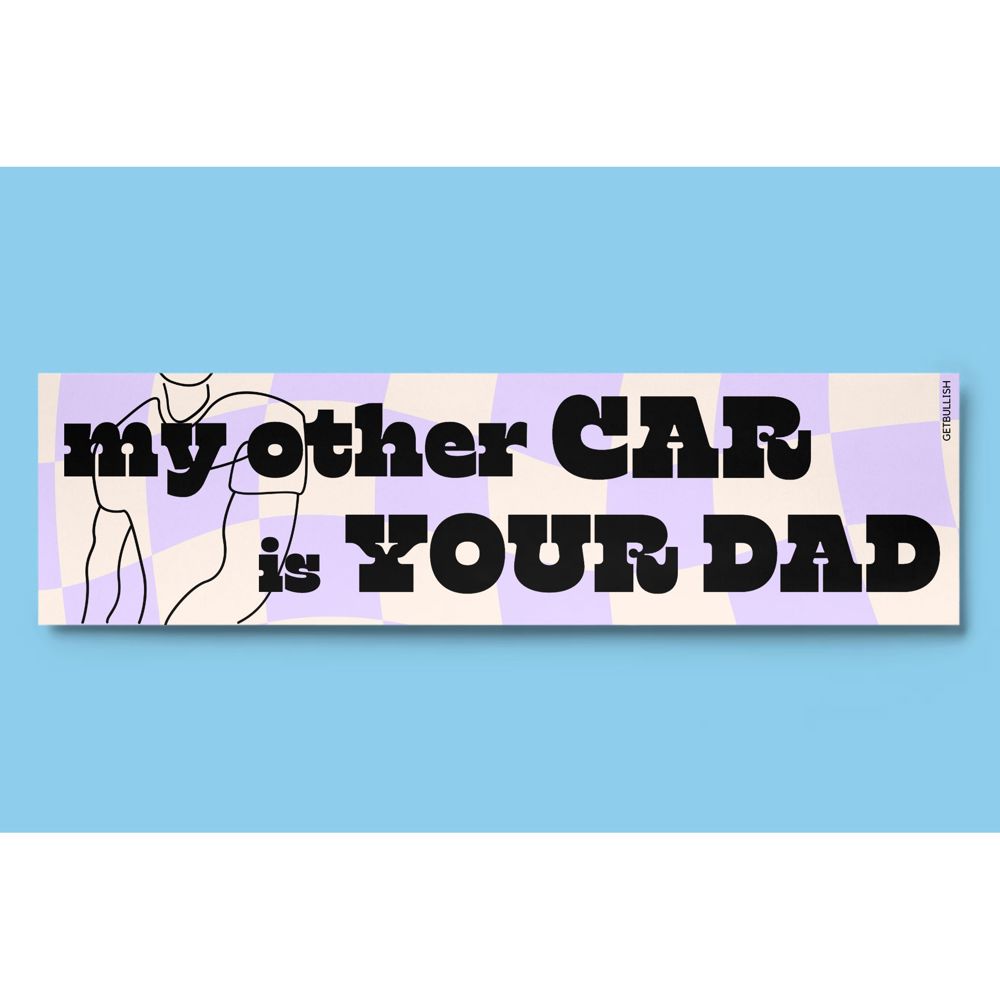 My Other Car is Your Dad Bumper Sticker