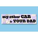  My Other Car is Your Dad Bumper Sticker