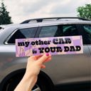  My Other Car is Your Dad Bumper Sticker