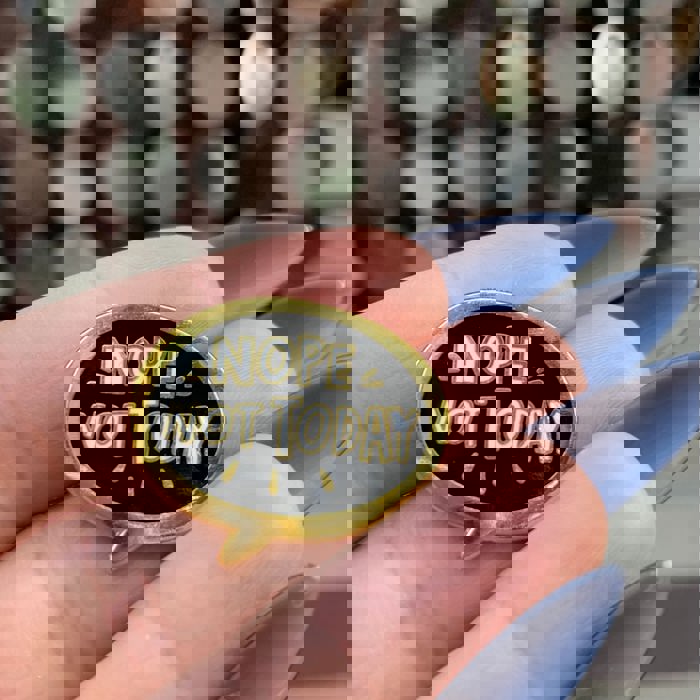 Nope, Not Today Enamel Pin in Bubble Design