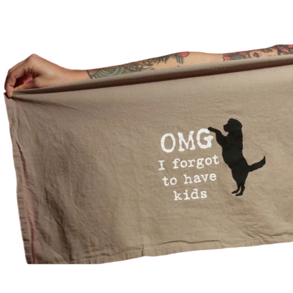 OMG I Forgot To Have Kids Cotton Dish Towel | Dog Lover Funny Novelty Cloth Tea Towel | Gift for Her