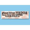  Please Let Me Merge I'm a Very Nice Person Bumper Sticker