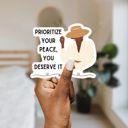 Prioritize Your Peace, You Deserve It Individual Vinyl Stickers for Water Bottle, Tumbler, Laptop Case - Funny and Cute Designs