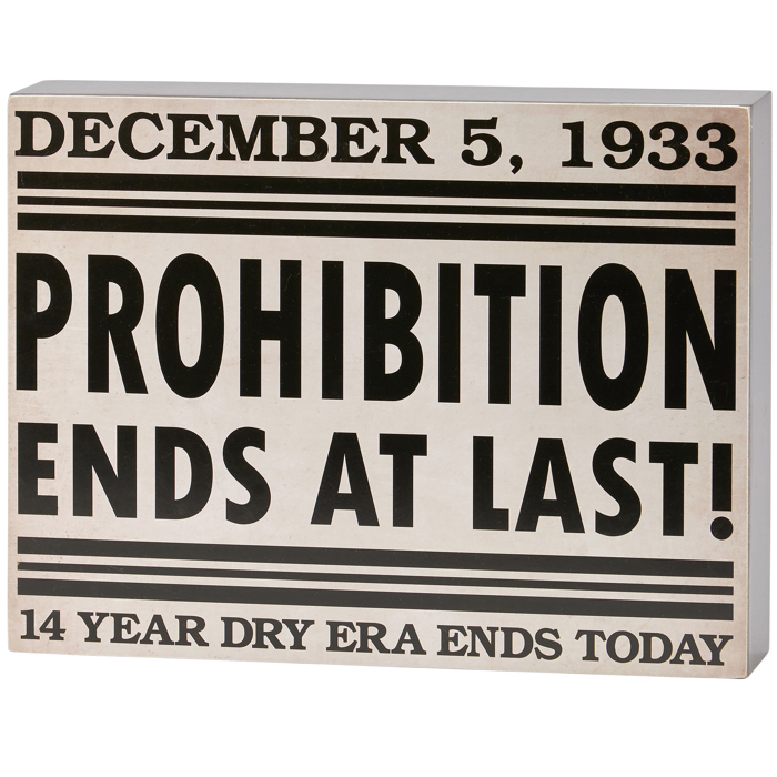 Prohibition Ends At Last! 14 Year Dry Era Ends Today Box Sign | Wooden Bar Wall Desk Decor |  12" x 9"