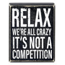 Relax, We're All Crazy It's Not A Competition Box Sign | Wooden Box Wall Tabletop Decor | 4" x 5"