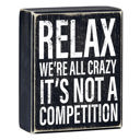  Relax, We're All Crazy It's Not A Competition Box Sign | Wooden Box Wall Tabletop Decor | 4" x 5"