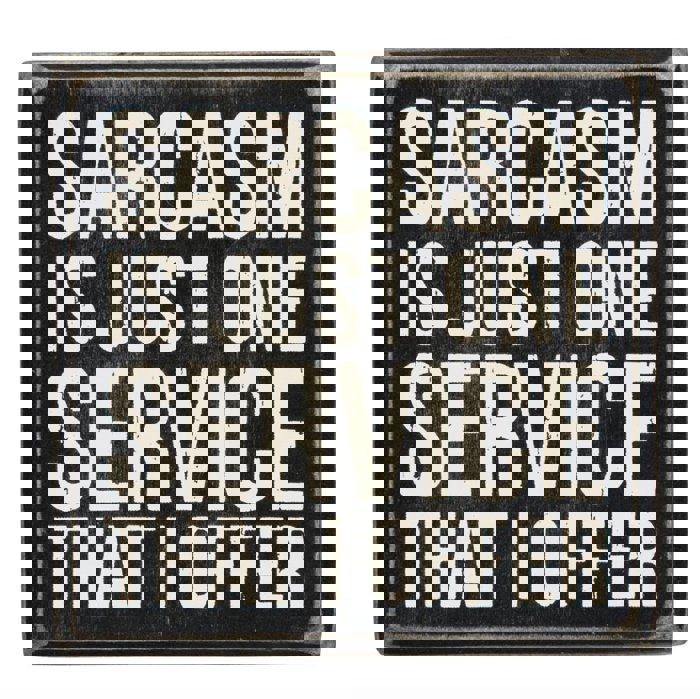 Sarcasm Is Just One Service That I Offer Mini Box Sign in Wood with White Lettering