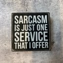  Sarcasm Is Just One Service That I Offer Mini Box Sign in Wood with White Lettering