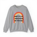  Sorry I'm Late I Would Prefer Not To Be Here Unisex Heavy Blend™ Crewneck Sweatshirt