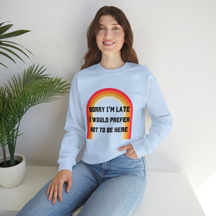 Sorry I'm Late I Would Prefer Not To Be Here Unisex Heavy Blend™ Crewneck Sweatshirt