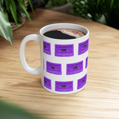 The '90s Were Better Cassette Tape Ceramic Mug 11oz | Coffee Tea Cup Drinkware