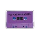 The 90's Were Better Retro Individual Vinyl Stickers for Water Bottle, Tumbler, Laptop Case - Funny and Cute Designs